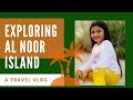 Exploring al noor island by anshi aneesh pandyala  4k u.