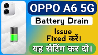 Oppo A6 5G Mobile Battery Drain Problem | How to Solve Battery Drain Problem in Oppo A6 Mobile 