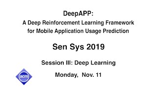 SenSys 2019 - DeepAPP: A Deep Reinforcement Learning Framework for Mobile Application Usage Predict