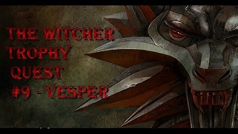 The Witcher Enchanced Edition - Trophy Quest 9