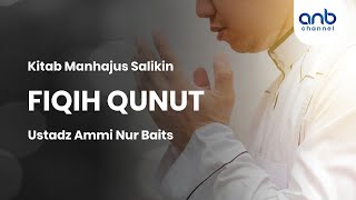 Fiqih Qunut | Ustadz Ammi Nur Baits