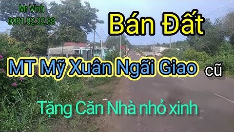 Bán Đất Mặt Tiền Đường Mỹ Xuân Ngãi Giao Châu Đức Bà Rịa Vũng Tàu 15x50-50TC @NguyenTheVinhbds