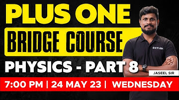 Plus One Bridge Course Physics / Part 8 | Xylem CBSE 11 & 12