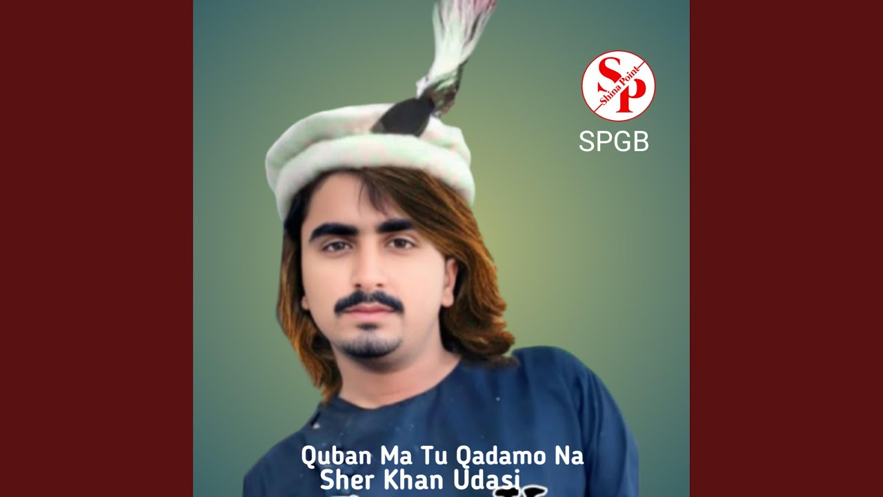 Quban Ma Tu Qadamo Na (feat. Sher Khan Udasi)
