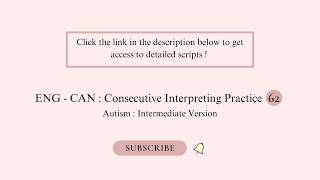 Medical Consecutive Interpreting Practice 62 : ENG - CAN : Autism ( Intermediate Version )