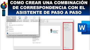 COMO HACER UNA COMBINACIÓN DE CORRESPONDENCIA PASO A PASO CON EL ASISTENTE