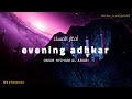 Evening adhkar and dua  omar hisham       