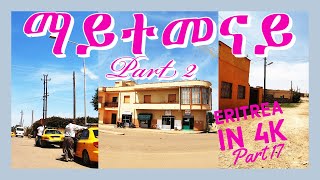 Eritrea in 4K UHD 2019 PART 17 ASMARA, MAITEMENAY Part 2 ኣስመራ ማይተመናይ