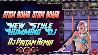 Atom Bomb Atom Bomb Dj Song || New Yr Special Humming Dj || Dj Pritam Remix  || Dj King Sourav