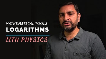 Physics 11th MATHEMATICAL TOOLS LOGARITHMS