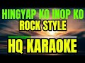 HINGYAP KO INOP KO | ROCK STYLE |  KARAOKE
