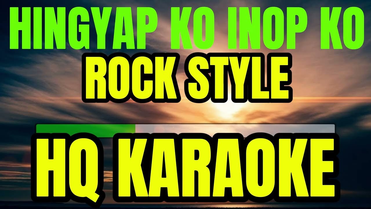 HINGYAP KO INOP KO | ROCK STYLE |  KARAOKE