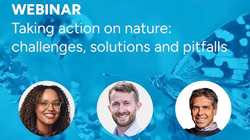 Webinar – Taking action on nature: challenges, solutions and pitfalls
