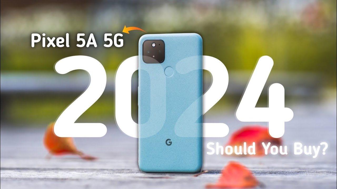 Google Pixel 5a 5G in 2024: Still Worth It After 2.5 Years? - YouTube