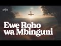Ewe Roho Wa Mbinguni Nyimbo Za Injili