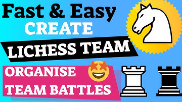 LiChess Team Championship. Create LiChess Team and Team Battle.