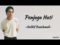 Penjaga Hati - Nadhif Basalamah | Lirik Lagu