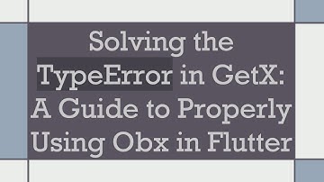 Solving the TypeError in GetX: A Guide to Properly Using Obx in Flutter