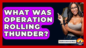 What Was Operation Rolling Thunder? - The Documentary Reel