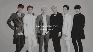 exo-k - mama (slowed + reverb)