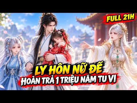 [FULL 21H] VỢ THÀNH ĐẾ ĐÒI LY HÔN: TA NHẬN HOÀN TRẢ 1 TRIỆU LẦN TU VI | LY VIETSUB 416