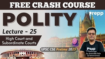 Lecture 25 : High Court and Subordinate Courts | Polity | Crash course for UPSC CSE Prelims
