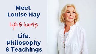 Louise Hay - Life, Teaching & Philosophy
