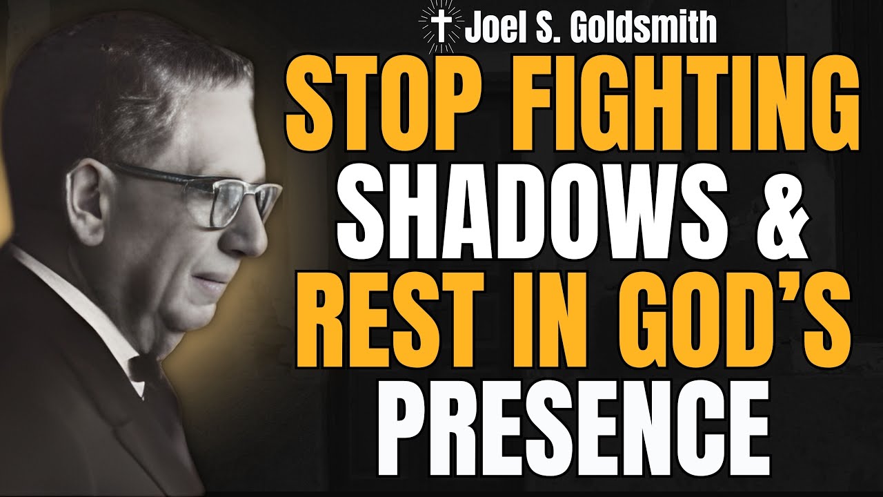 The ONE Truth That Ends Fear: Stop Fighting Shadows & Rest in God’s Presence (Joel S. Goldsmith)