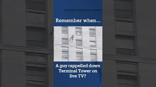 Remember when a guy rappelled down Terminal Tower on live TV?