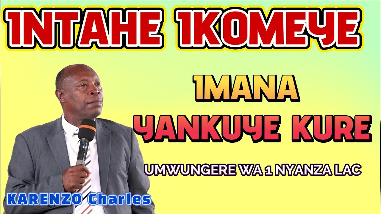 INTAHE YUMWUNGERE W' I NYANZA LAC  KARENZO Charles//IMANA YANKUYE KURE CAANE//MU GIKORANE CANKUZO