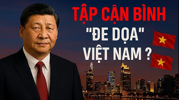 Tập Cận Bình "Đe Doạ" Việt Nam ?