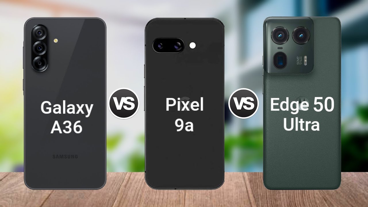 Samsung Galaxy A36 vs Google Pixel 9a vs Moto  Edge 50 Ultra