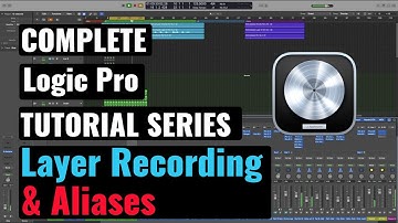 Logic Pro Complete Tutorial - 44 Layer Recording & Aliases