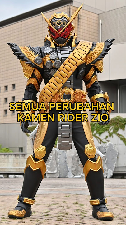 SEMUA PERUBAHAN KAMEN RIDER ZIO