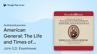 American General: The Life and Times of William… by John S.D. Eisenhower · Audiobook preview