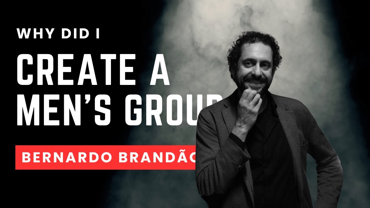 Why did I create a men´s group | Bernardo Brandão