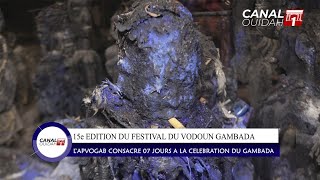 15e ÉDITION DU FESTIVAL #VODOUN #GAMBADA : L'APVOGAB CONSACRE 07 JOURS À SA CÉLÉBRATION #ouidah