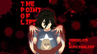 【YOHIOloid, Gumi English】The Point of Life (Vocaloid original song)