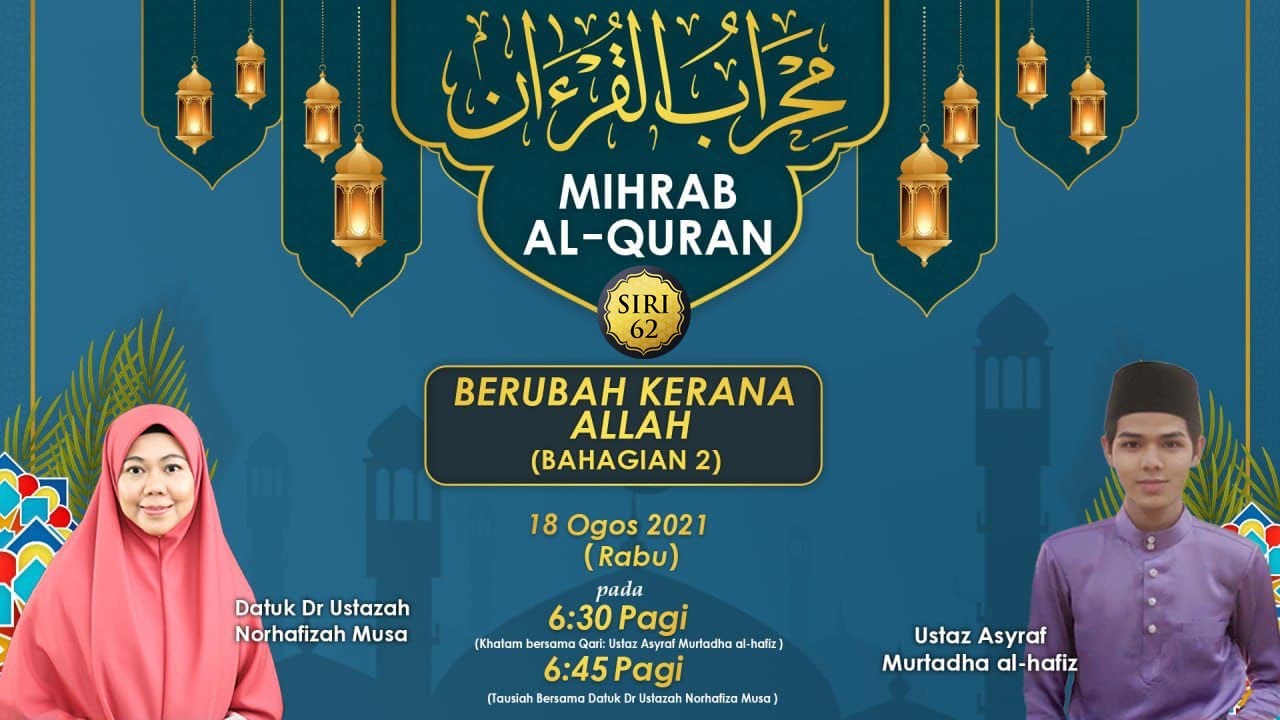 Mihrab Al Quran Siri 62 Berubah Kerana Allah Bahagian 2 Datuk Dr Ustazah Norhafizah Musa Youtube