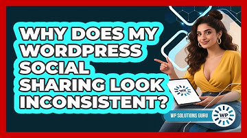 Why Does My WordPress Social Sharing Look Inconsistent? - WP Solutions Guru