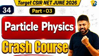 CSIR NET Physics Crash Course | Nuclear & Particle Physics | Part 03