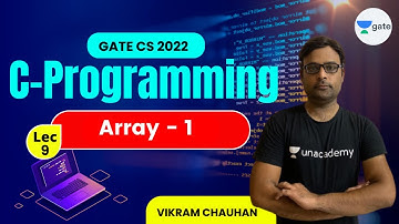 Array - 1 | Lec 9 | C Programming | GATE CS 2022 #VikramChauhan Sir