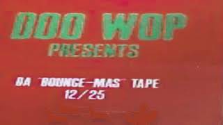 (CLASSIC)🥇Doo Wop - Da "Bounce-Mas" Tape 12/25/92 (1992) Bronx NYC sides A&B