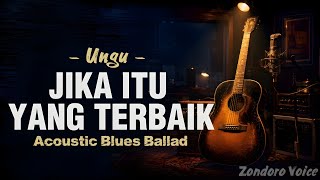 JIKA ITU YANG TERBAIK - Ungu | Acoustic Blues Ballad Cover | ZONDORO Voice