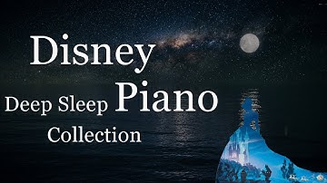 Disney Deep Sleep Piano Collection, Sleep Meditation, Calm Music, Relaxing Music(No Mid-roll Ads)