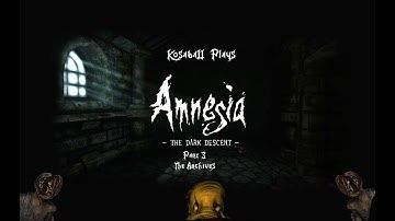 Amnesia The Dark Descent Part 3: The Archives