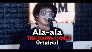 Ala-ala -(Marko Rudio) The Band-Dogz (Original)