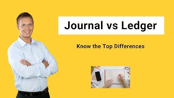 Journal vs Ledger | Top Differences You Must Know!