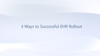 Famous 3 Ways to a Successful EHR Rollout Wealth