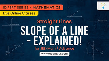 Slope of a Line - Explained! | Straight Lines | JEE | Mathematics - TG Campus